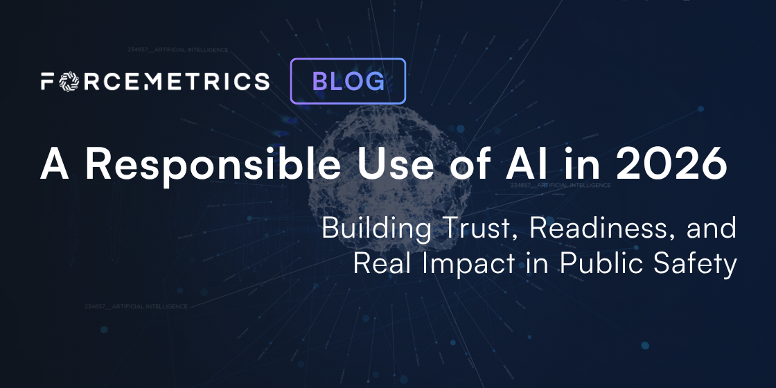 Responsible Use of AI: The Real Impact in Public Safety | ForceMetrics